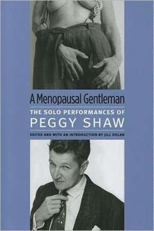 A Menopausal Gentleman: The Solo Performances of Peggy Shaw de Peggy Shaw