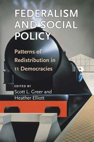 Federalism and Social Policy: Patterns of Redistribution in 11 Democracies de Scott L. Greer