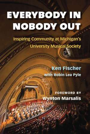 Everybody In, Nobody Out: Inspiring Community at Michigan's University Musical Society de Ken Fischer