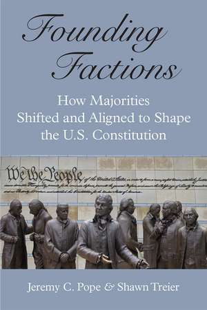 Founding Factions: How Majorities Shifted and Aligned to Shape the U.S. Constitution de Jeremy C Pope