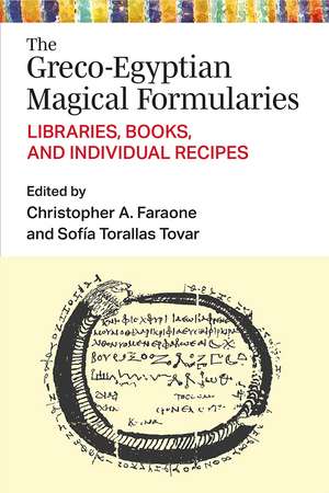 The Greco-Egyptian Magical Formularies: Libraries, Books, and Individual Recipes de Christopher Faraone