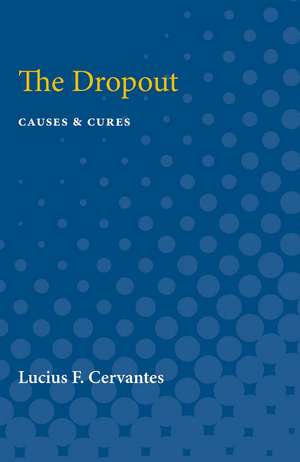 The Dropout: Causes & Cures de Lucius Cervantes