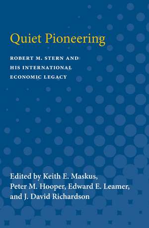 Quiet Pioneering: Robert M. Stern and His International Economic Legacy de Keith E. Maskus