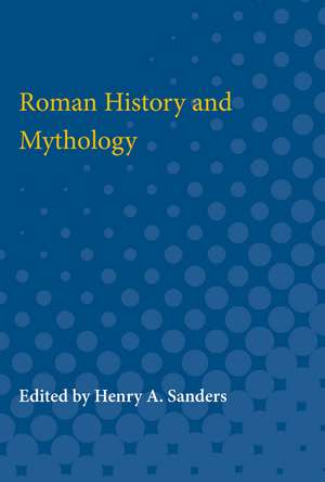 Roman History and Mythology de Henry Sanders