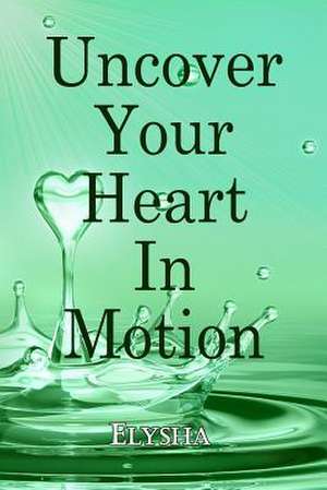 Uncover Your Heart in Motion