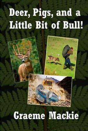 Deer, Pigs, and a Little Bit of Bull! de Graeme MacKie