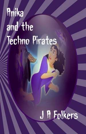 Anika and the Techno Pirates de MS Julie Folkers