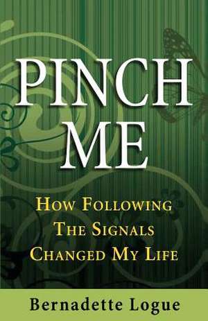 Pinch Me de Bernadette Logue