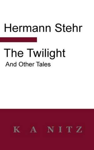 The Twilight and Other Tales de Hermann Stehr