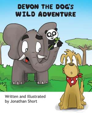 Devon the Dog's Wild Adventure: Devon helps a Panda cub find his way home! de Jonathan C. Short