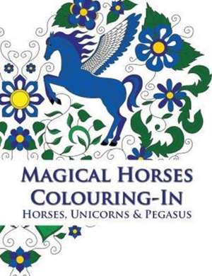 Magical Horses Colouring-In (coloring book) de Phillips Simone