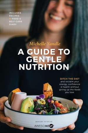 A Guide to Gentle Nutrition de Michelle Yandle