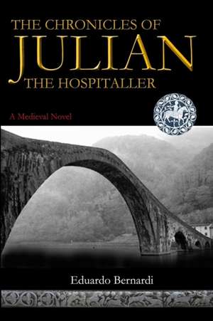 The Chronicles of Julian, the Hospitaller de Eduardo Bernardi