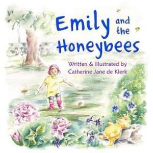 Emily and the Honeybees de Catherine Jane de Klerk