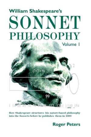 William Shakespeare's Sonnet Philosophy, Volume 1 de Roger Peters