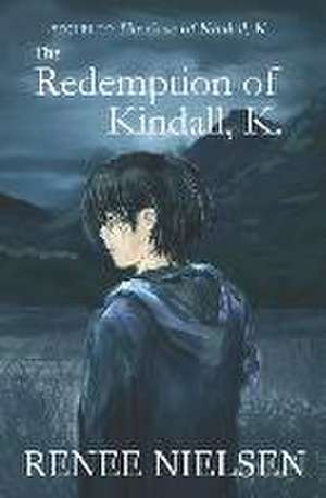 The Redemption of Kindall, K. de Renee Nielsen