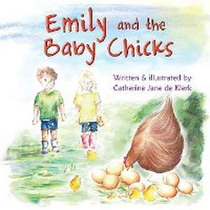 Emily and the Baby Chicks de Catherine Jane de Klerk