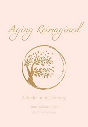 Aging Reimagined de Judith Saunders