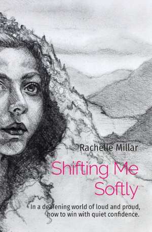 Shifting Me Softly de Rachelle A Millar