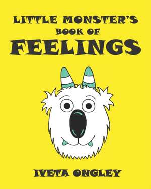 Little Monster's Book of Feelings de Iveta Ongley