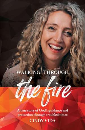 Walking Through the Fire de Cindy Vida