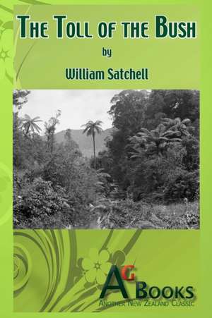 The Toll of the Bush de William Satchell