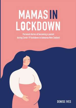 Mamas in Lockdown de Denise Ives