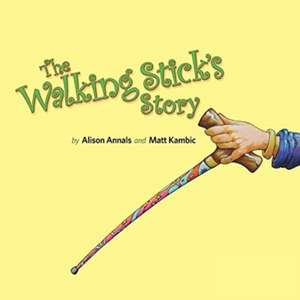 The Walking Stick's Story de Alison Annals