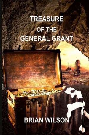 Treasure of the General Grant de Brian David Wilson