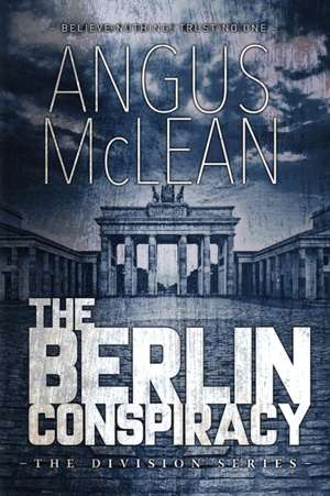 The Berlin Conspiracy de Angus McLean