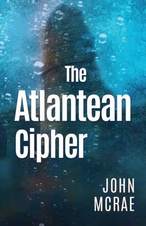 The Atlantean Cipher de John Mcrae