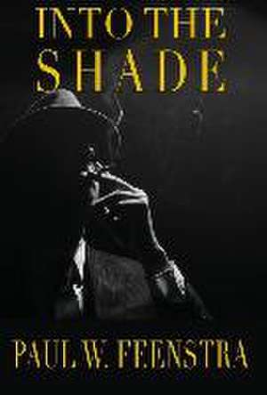 Into the Shade de Paul W Feenstra