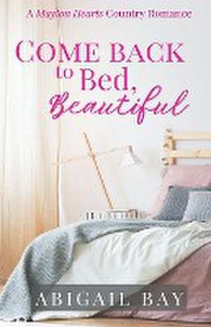 Come Back to Bed, Beautiful de Abigail Bay