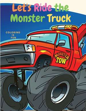 Let's Ride the Monster Truck de Coloring Book Club