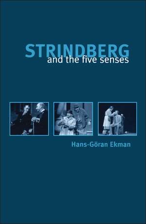 Strindberg and the Five Senses de Hans-Goran Ekman