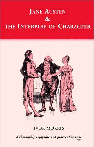 Jane Austen and the Interplay of Character de Ivor Morris