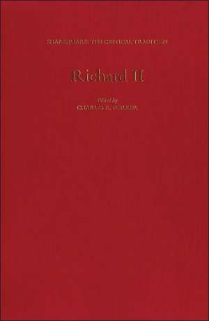 Richard II: Shakespeare: The Critical Tradition, Volume 9 de Charles Forker