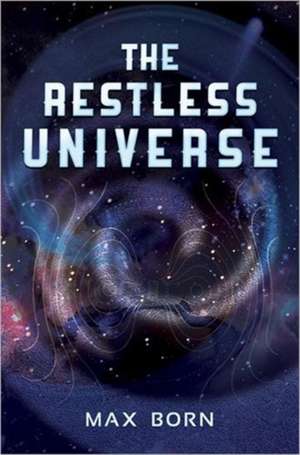 The Restless Universe de Max Born