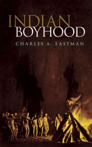 Indian Boyhood de Charles Alexander Eastman