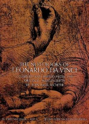 The Notebooks of Leonardo Da Vinci, Vol. 1: For Artists and Craftspeople de Leonardo Da Vinci