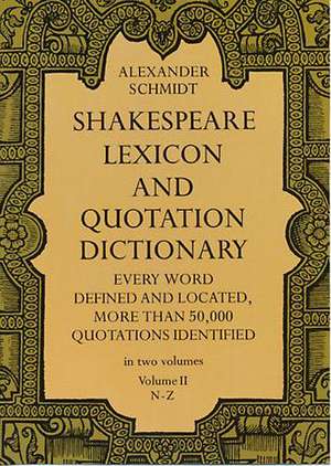 Shakespeare Lexicon and Quotation Dictionary, Vol. 2 de Alexander Schmidt