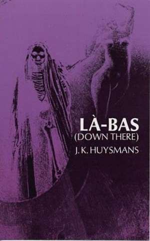 Huysmans, J: Down There (La-Bas)