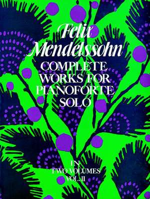 Complete Works for Pianoforte Solo, Vol. II de Felix Mendelssohn Bartholdy