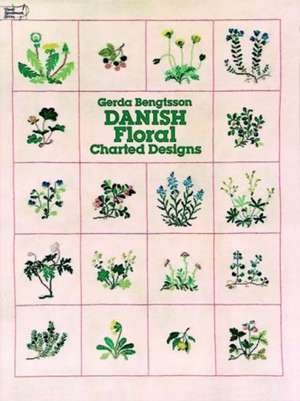 Danish Floral Charted Designs: The Complete Revised Edition de Gerda Bengtsson