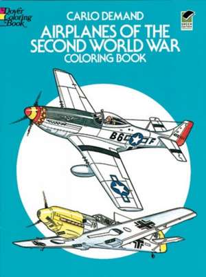 Airplanes of the Second World War Coloring Book de Carlo Demand