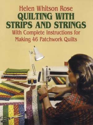 Quilting with Strips and Strings de Helen Rose