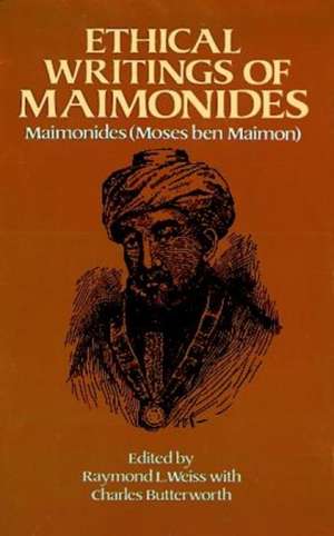 Ethical Writings of Maimonides: The Practical and Entertaining Art of Tying Knots de Moses Maimonides