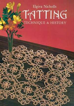 Tatting: Technique and History de Elgiva Nichols