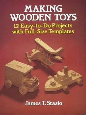 Making Wooden Toys de J. T. Stasio