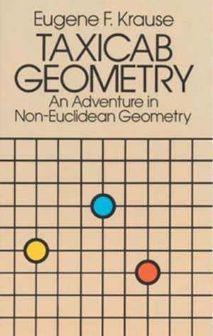 Taxicab Geometry: An Adventure in Non-Euclidean Geometry de Eugene Krause